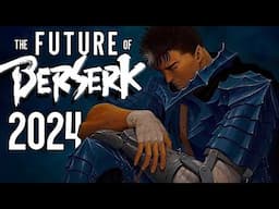 The Future Of Berserk 2024