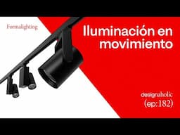 Iluminación en Movimiento — designaholic 182 — Formalighting