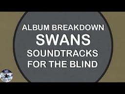 ALBUM BREAKDOWN: Swans - Soundtracks for the Blind