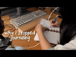 Why I Stopped Journaling & Making Videos