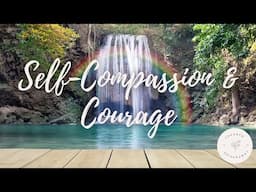 5 Minute Self-Compassion and Courage Meditation| Meditation to Find Courage through Self-Compassion