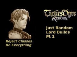 Tactics Ogre Reborn: Random Lord Builds Pt 1