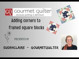 Adding corners to framed square blocks - Quilting Tips & Techniques with GourmetQuilter