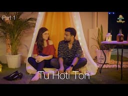 TU HOTI TOH Part 1 ft. Raghvika Kohli & Tarun Rathore | Log Kya Kahenge