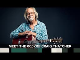 Meet the 000-11E Craig Thatcher