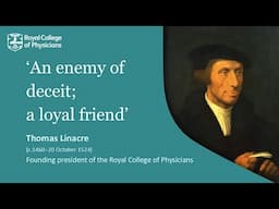 ‘An enemy of deceit; a loyal friend’ - celebrating the life and legacy of Thomas Linacre