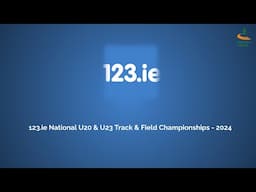 WATCH | 123.ie National U20 & U23 Track & Field Championships - 2024