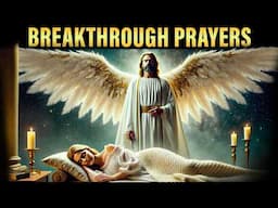 Undeniable Breakthrough Prayers - Christian Sleep Meditations