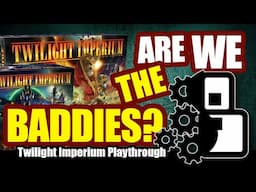 Are We The Baddies? - Twilight Imperium: 4th Edition & Prophecy of Kings Playthrough