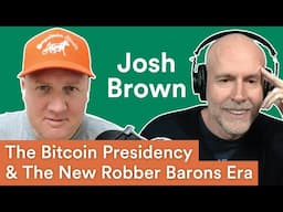 The Bitcoin Presidency & The Dawn of a New Robber Baron Era — ft. Josh Brown  | Prof G Markets