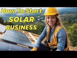 How to Start a Solar Business: Step-by-Step Guide for Success