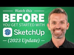 Watch This Before You Get Started with SketchUp – 7 Essential Tips (2023 Update)