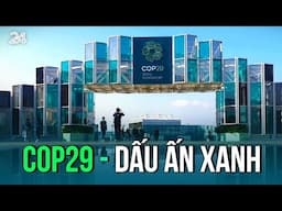 COP29 - Dấu ấn xanh | VTV24