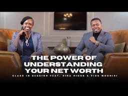 EP12 | The Power of Understanding Your Net Worth | Rina Hicks & Pius Muchiri | #CiS