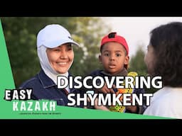 What's Not To Like About Shymkent? | Easy Kazakh (Qazaq) 2