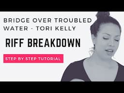 Bridge over troubled water Tori Kelly riff tutorial