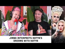 Jimbo Interprets Katya's Dreams with Katya | The Bald and the Beautiful with Trixie and Katya