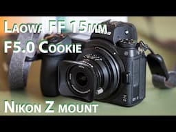 Laowa 15mm FF f/5 len review (Nikon Z mount) #nikkorz #Laowa