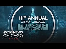 Watch Live: 111th Annual City of Chicago Tree Lighting Ceremony | CBS News Chicago