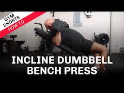 Incline Dumbbell Bench Press: Gym Shorts (How To)