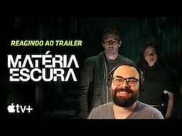 REAGINDO AO TRAILER: MATÉRIA ESCURA - Apple TV+