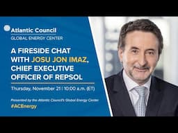 A fireside chat with Josu Jon Imaz, chief executive officer of Repsol