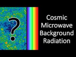 What is the Cosmic Microwave Background Radiation? And what does it mean?