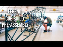 My Legend Cub Build Entering Phase two - Pre Assembly