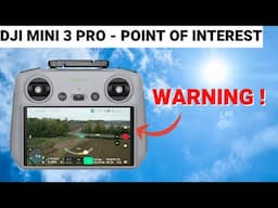 Mini 3 Pro Point of Interest - DONT make this MISTAKE!