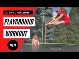 30 Day Playground Workout Challenge: Day 24