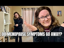 How long do menopause symptoms last? When do symptoms go away?