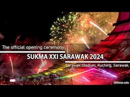 SUKMA XXI Sarawak 2024 Opening Ceremony