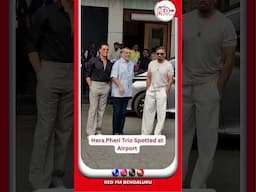 Hera Pheri Trio Spotted at Airport – Are They Dropping a Release Date Soon?