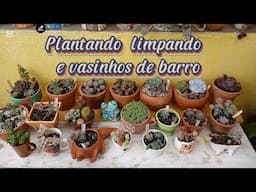 PLANTANDO  SUCULENTAS MIUDAS VASOS DE BARRO  LIMPEZA E ORGANIZAÇÃO