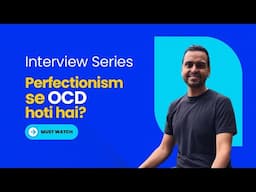 Perfectionism se OCD hoti hai ? || Interview Series