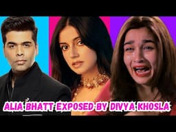 Alia Bhatt and karan johar exposed by Divya Khosla