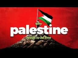 Why Palestine Must Be Free