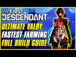 NEW BEST ULTIMATE VALBY BUILD GUIDE | The First Descendent Supply Moisture Endgame Farming