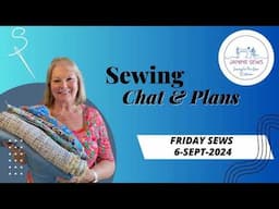 Sewing Chat & Plans | 2 Quick Makes |  Precious Fabric | #fridaysews 6-Sept-24