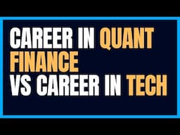 Career in Quant Finance vs Career in Tech/IT