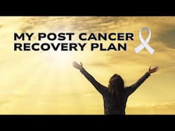 My Post Cancer Recovery Plan | Grattitude & Strength Going Forward #lungcancersurvivor