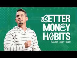 Better Money Habits | Andy Wood