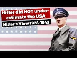 Hitler didn't underestimate the United States