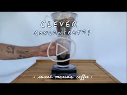 Full Immersion Coffee Concentrate with the Clever Coffee Brewer ... for Iced Coffee!