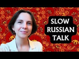 Talk in Slow Russian with Inna from @ComprehensibleRussian