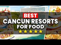 TOP 7 Cancun All-Inclusive Resorts With The BEST Food (2024)