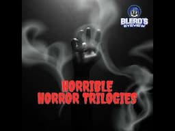 S14E013: Horrible Horror Trilogies