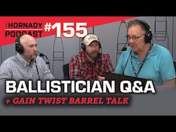 Ep. 155 - Ballistician Q&A + Gain Twist Barrel Talk