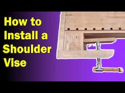 Woodworking Bench Build | Installing a Shoulder Vise with Rob Cosman