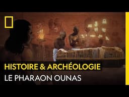 L'influence du pharaon Ounas | LES TRESORS PERDUS DE LA VALÉE DES ROIS